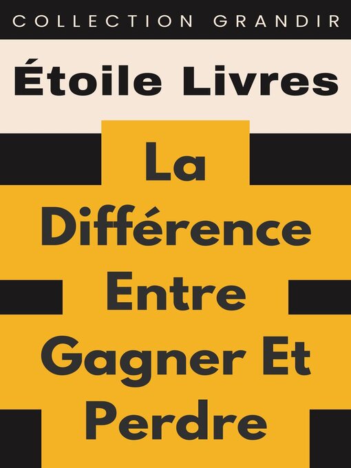 Title details for La Différence Entre Gagner Et Perdre by Étoile Livres - Available